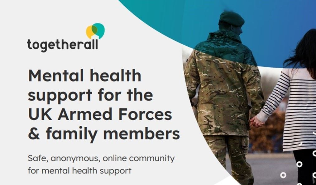 a male armed forces member walking hand in hand with a civilian female, the togetherall logo and the words mental health support for the UK Armed Forces and family members .  Safe, anonymouse, online community for mental health support